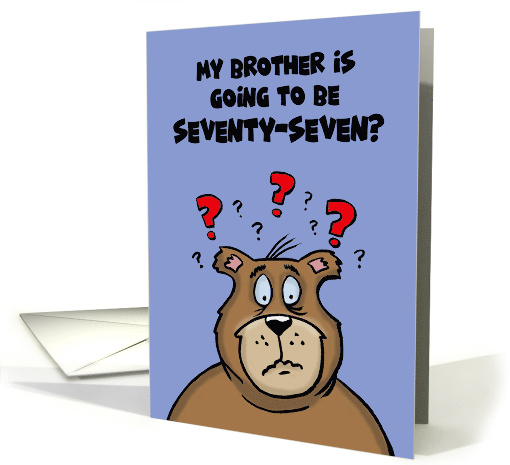 77th Birthday Card With Cartoon Bear My Brother's Going to be 77 card