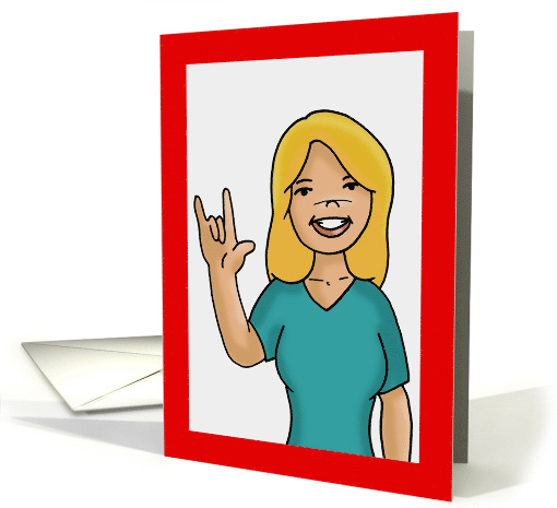Valentine Card With Cartoon Woman Giving The ASL Sign For Love card