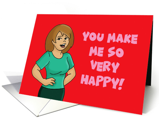 Adult Valentine Card You Make Me So Very Happy My Vagina Too card