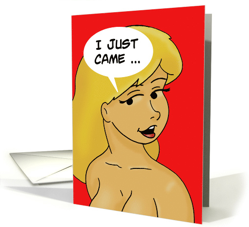 Adult Valentine Card With Sexy Young Woman, I Just Came card (1593940)