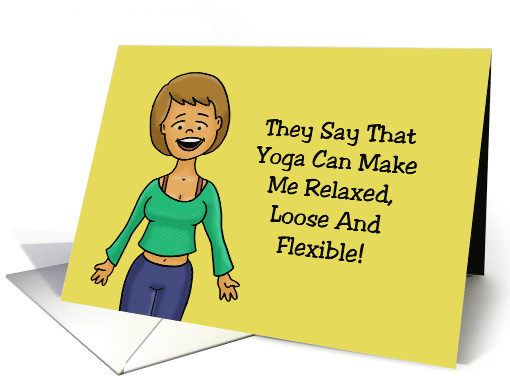Humorous Birthday Card Yoga Can Make Me Relaxed And Flexible card