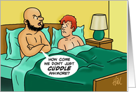 Humorous Gay Love, Romance Card We Never Cuddle Anymore card