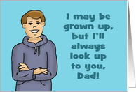 Father’s Birthday Card May Be Grown Up But I’ll Always Look Up To You card