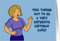 Humorous Birthday Card This Turned Out To Be A Very Expensive card