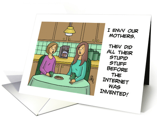 I Envy Our Mothers They Did All Their Stupid Stuff Before... (1595500)