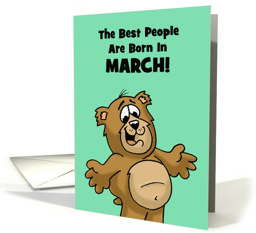 Birthday Card The Best People Are Born In March With Cartoon Bear card