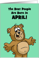 Birthday Card The Best People Are Born In April With Cartoon Bear card