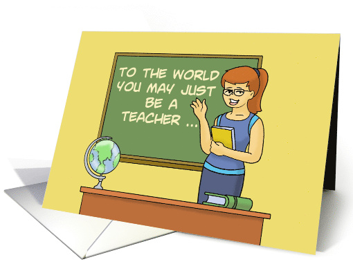 Teacher Thank You Card To The World You May Just Be A Teacher card