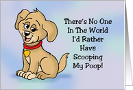 Love Card From The Dog No One Else I’d Rather Scoop My Poop card