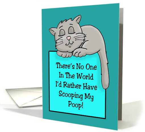 Blank Note Card With Cat No One Else I'd Rather Scoop My Poop card