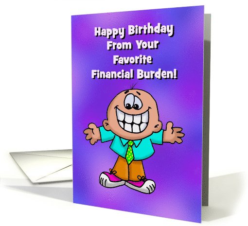 Humorous Dad Birthday Card From Your Favorite Financial Burden card