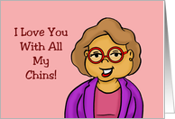 Humorous Blank Note Card I Love You With All My Chins card