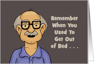 Humorous Getting Older Birthday Card You Used To Get Out Of Bed card