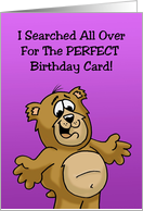 Humorous Birthday Card Searched All Over For The Perfect Card