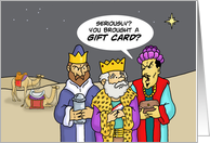 Humorous Christmas Card With 3 Kings You Brought A Gift Card? card