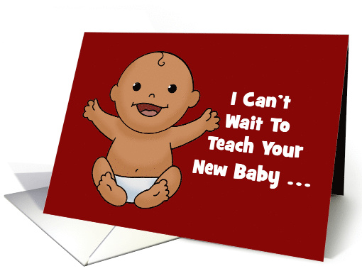 Humorous Congratulations On Your New Baby Teach It First... (1600938)