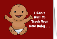Humorous Congratulations On Your New Baby Teach It First Cuss Words card