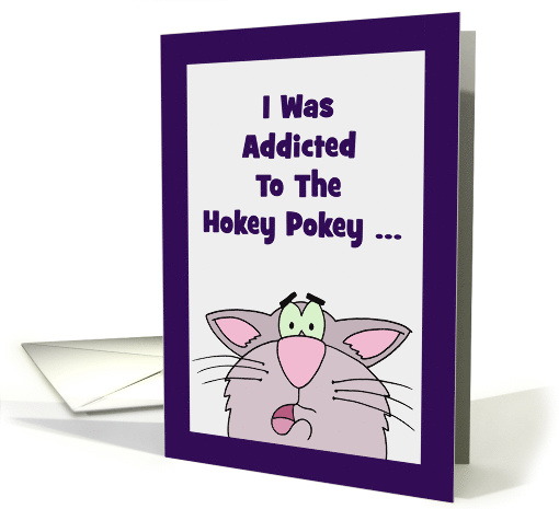 Humorous Friendship Card I Was Addicted To The Hokey Pokey card