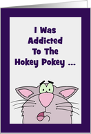 Humorous Encouragement Card I Was Addicted To The Hokey Pokey card