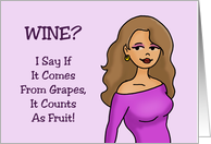 Humorous Friendship Card Wine It Counts As Fruit card