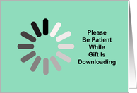 Humorous Birthday Card With Downloading Symbol Be Patient card