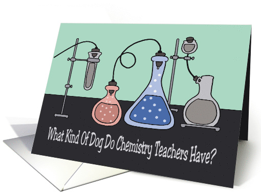 Teacher Appreciation Day Card For A Chemistry Teacher Kind Of Dog card