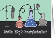 Teacher Appreciation Day Card For A Chemistry Teacher Kind Of Dog card