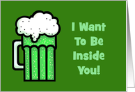 Humorous Adult St. Patrick’s Day Card With Green Beer I Want To card