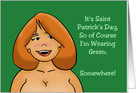 Humorous Adult St. Patrick’s Day Card I’m Wearing Green Somewhere card