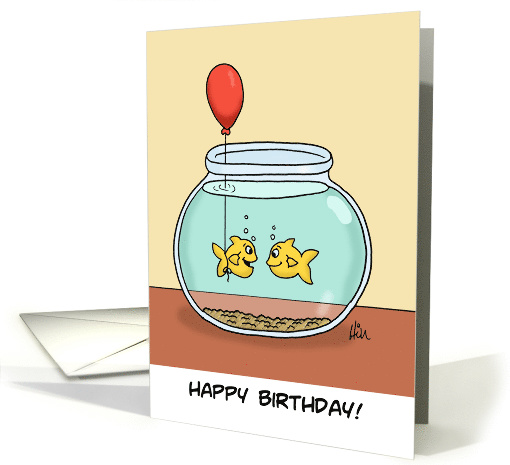 Humorous Birthday Card With Goldfish In A Fishbowl With Balloon card