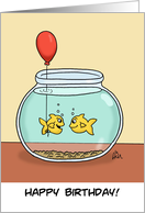 Humorous Birthday Card With Goldfish In A Fishbowl With Balloon card