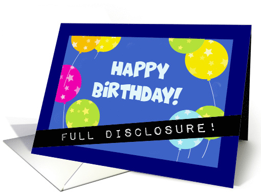 Humorous Birthday Card With Full Disclosure There's No... (1602822)