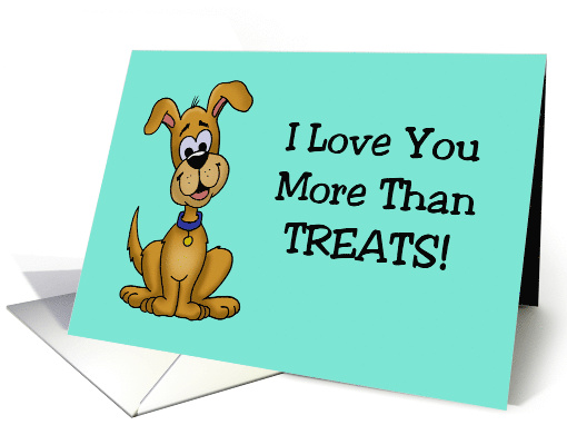 Cute Valentine Card From The Dog I Love You More Than Treats! card