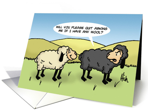 Funny Blank Note Card With Black Sheep Saying Quit Asking Me card