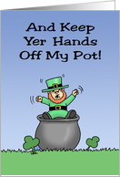 St. Patrick’s Day Card With Leprechaun Keep Yer Hands Off My Pot card