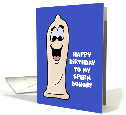 Adult Birthday Card For Sperm Donor With Cartoon Condom card (1605234)