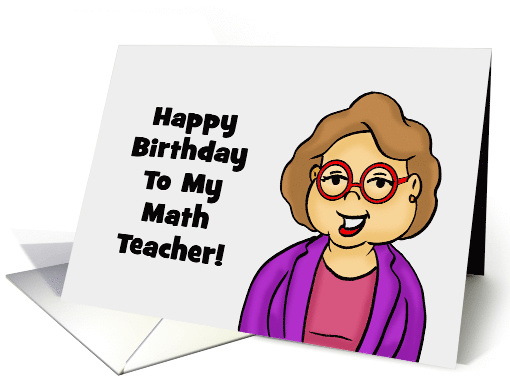 Humorous Birthday Card For My Math Teacher card (1605248)