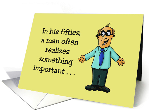 Funny Getting Older Birthday Card A Man In His Fifties... (1605830)