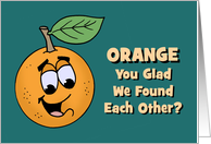 Cute Anniversary Card Orange You Glad We Found Each Other? card