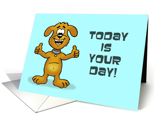 Birthday Card With Cartoon Dog Giving Thumbs Up Today Is Your Day card