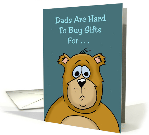 Father's Day Card With Cartoon Bear, Dads Are Hard To Buy... (1608638)