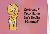 Seriously, Your Name Isn’t Really Mommy? Birthday card