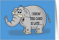 I Know This Card Is Late With Cartoon Elephant Belated Birthday card