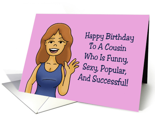 Humorous Cousin Birthday Card Funny, Sexy, Popular And Successful card