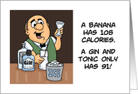 Friendship Card A Banana Has 108 Calories Gin And Tonic Only Has 91 card