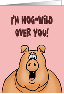 Love, Romance Card With Cartoon Pig I’m Hog-Wild Over You card