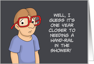Getting Older Birthday One Year Closer To Needing A Hand-Rail card