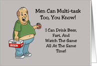 Birthday Card Men Can Multi-Task Too, You Know, I Can Drink, Fart, card
