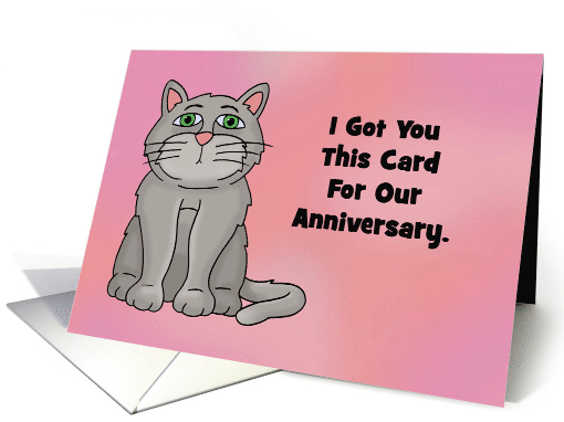 Humorous Anniversary Card With Cartoon Cat I Got You This card