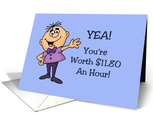 Humorous 16th Birthday Card Yea! You're Worth $11.80 An Hour! card